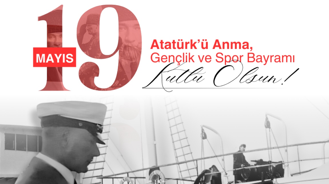 19 Mayıs Atatürk’ü Anma,Gençlik ve Spor Bayramı Kutlu Olsun