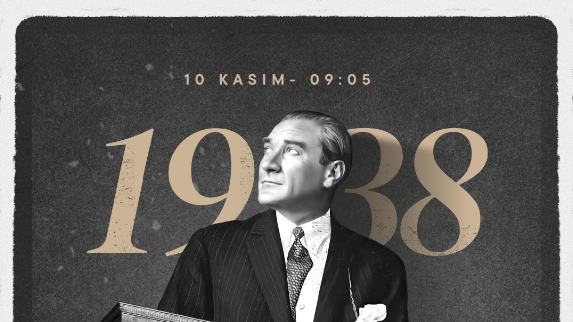 10 KASIM GAZİ MUSTAFA KEMAL ATATÜRK’Ü ANMA TÖRENİ